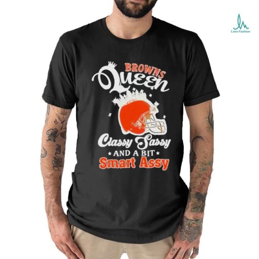 Browns Queen Classy Sassy And A Bit Smart Assy Helmet T Shirt