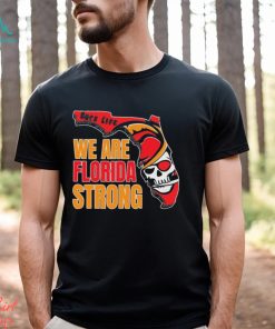Bucs Life We are Florida Strong Shirt