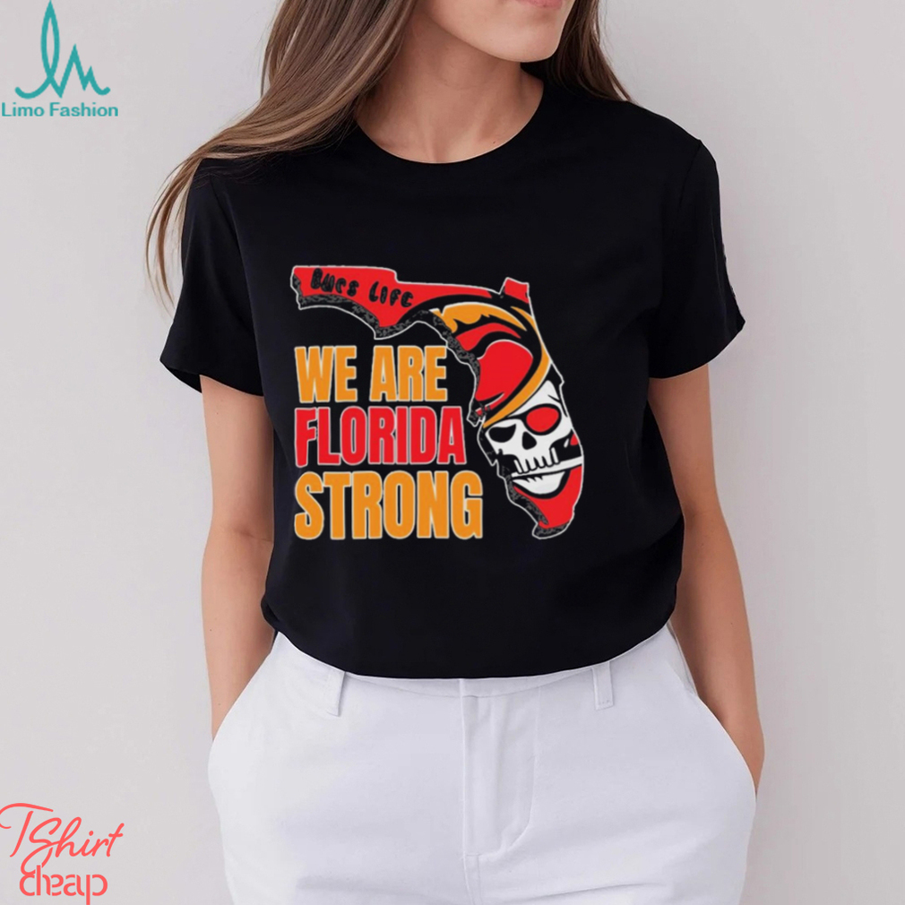 Bucs life we are Florida strong shirt, hoodie, sweater and v-neck