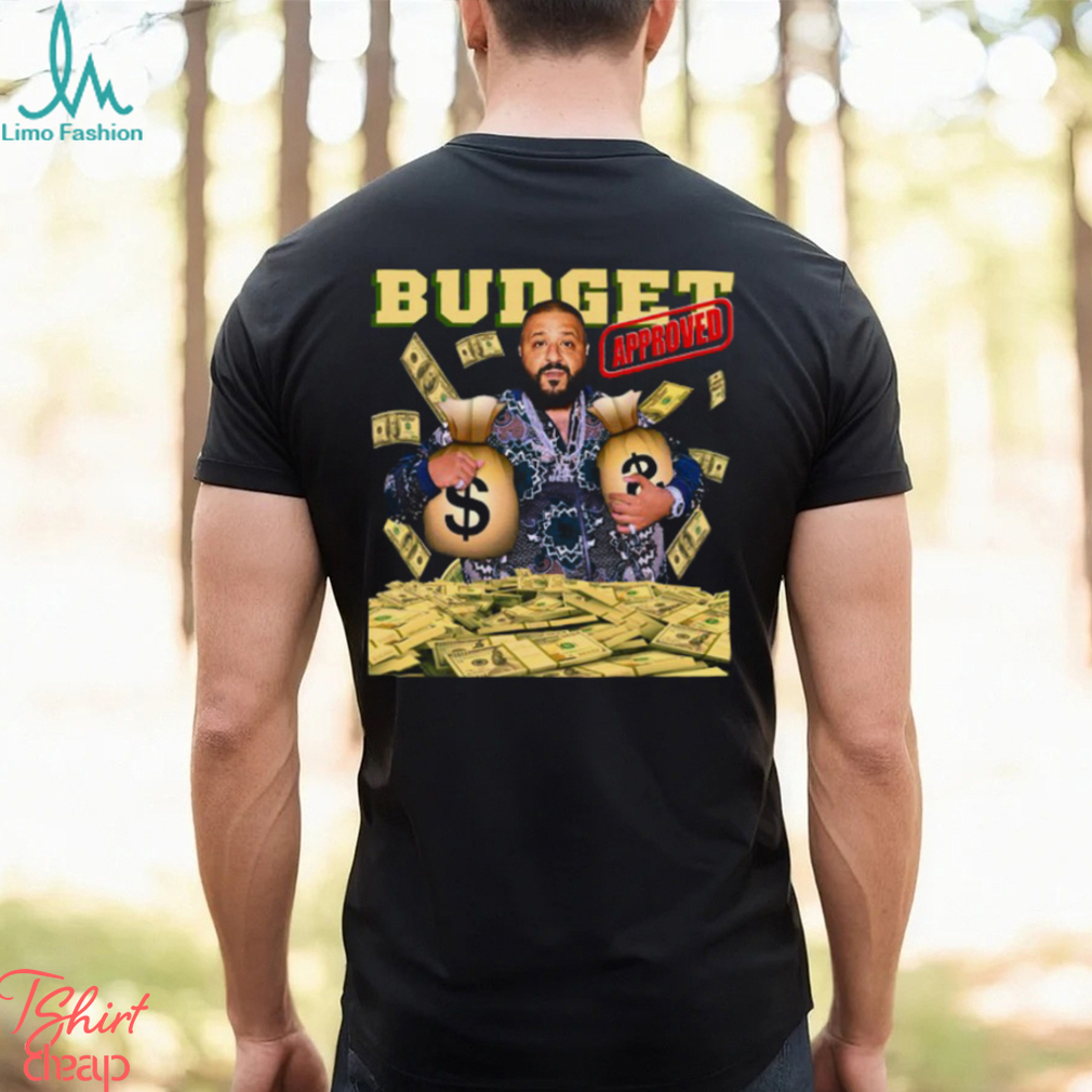 Budget Approved Dj Khaled T Shirt Budget Approved Dj Khaled T Shirt