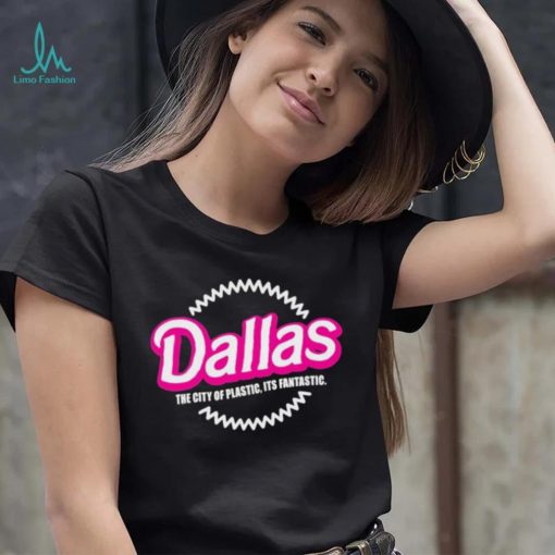 Bullzerk Merch Dallas The City Of Plastic Its Fantastic T Shirt