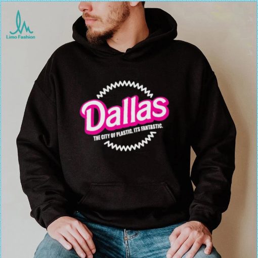 Bullzerk Merch Dallas The City Of Plastic Its Fantastic T Shirt