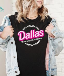 Bullzerk Merch Dallas The City Of Plastic Its Fantastic T Shirt