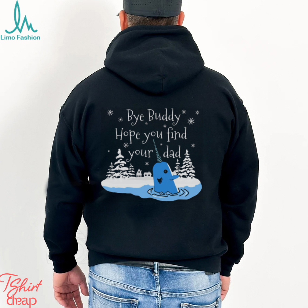 Bye Buddy Hope You Find Your Dad shirt Bye Buddy Hope You Find Your Dad shirt