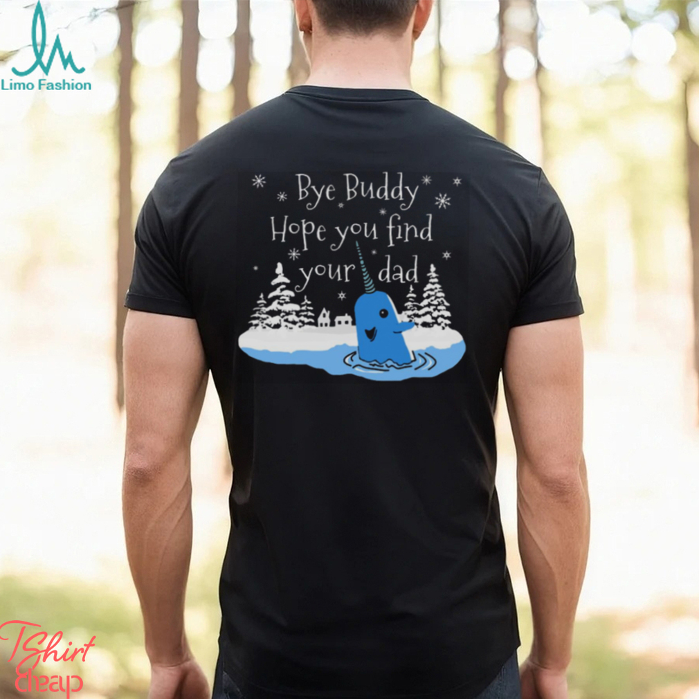 Bye Buddy Hope You Find Your Dad shirt Bye Buddy Hope You Find Your Dad shirt