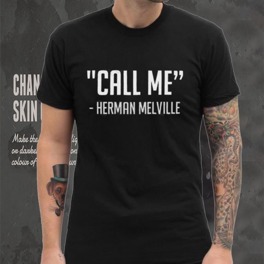 Call Me Herman Melville Shirt Call Me Herman Melville Shirt