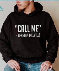 Call Me Herman Melville Shirt