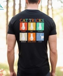Cat tricks come sit shake fetch roll over stay shirt