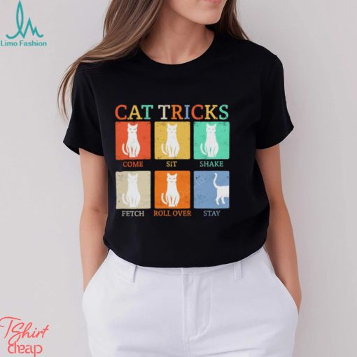 Cat tricks come sit shake fetch roll over stay shirt
