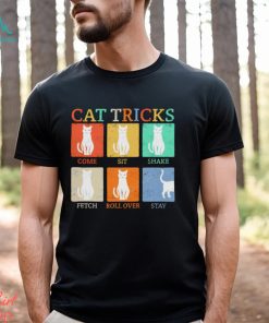 Cat tricks come sit shake fetch roll over stay shirt