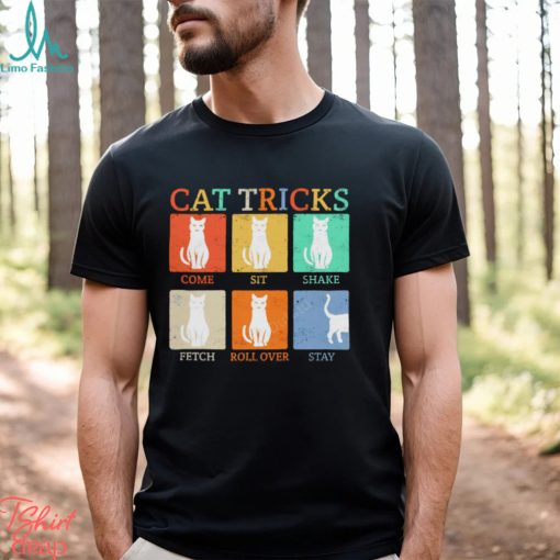 Cat tricks come sit shake fetch roll over stay shirt