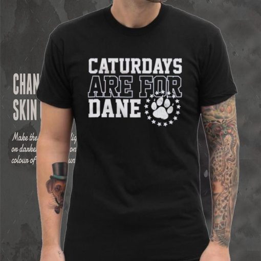 Caturdays are for Dane shirt