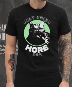 Certified Hore T Shirt