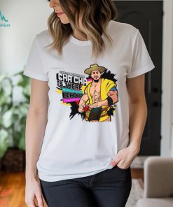 Cha Cha Is There Shirt
