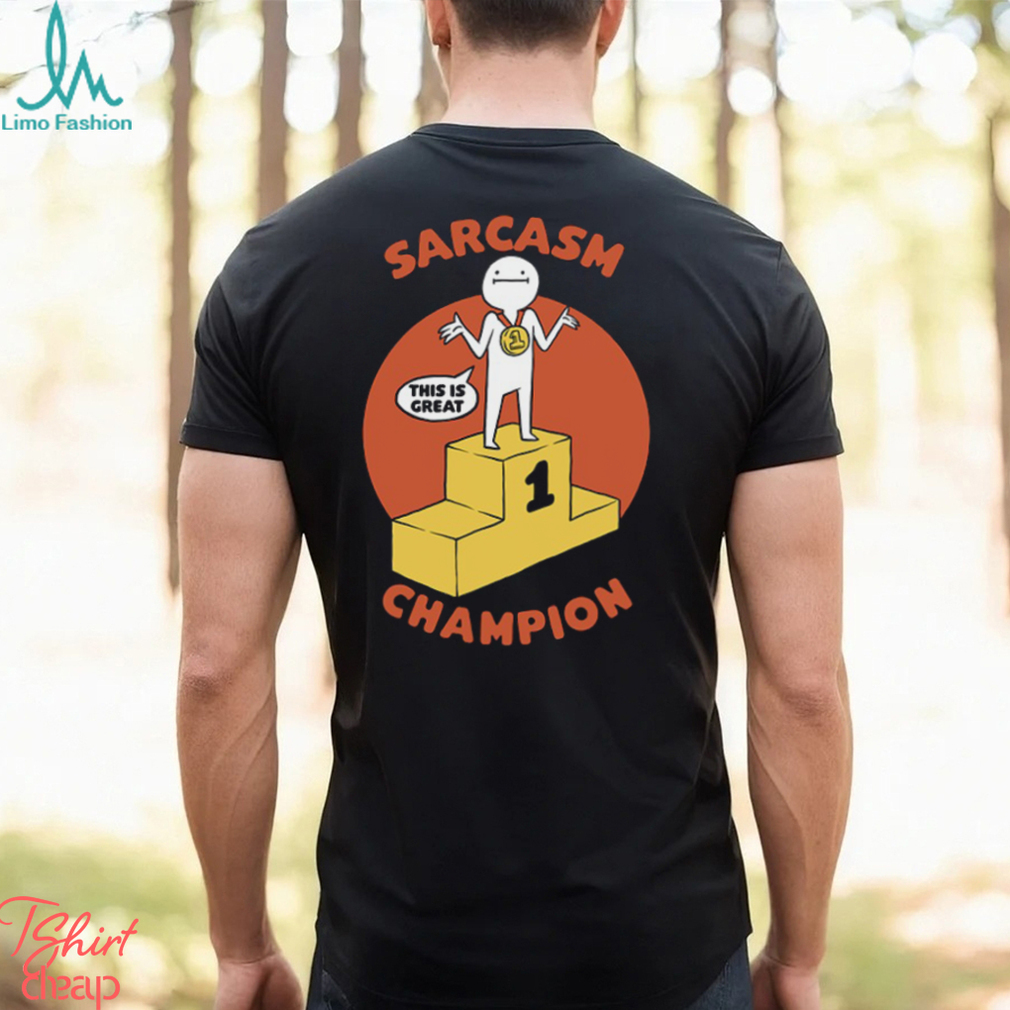 Champion Sarcasm Funny Pun Shirt Champion Sarcasm Funny Pun Shirt
