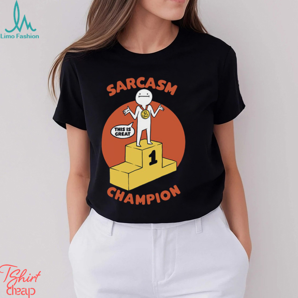 Champion Sarcasm Funny Pun Shirt Champion Sarcasm Funny Pun Shirt