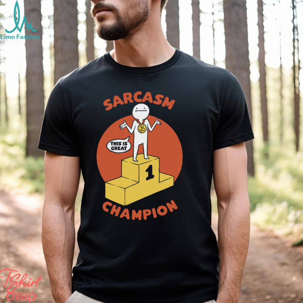 Champion Sarcasm Funny Pun Shirt Champion Sarcasm Funny Pun Shirt