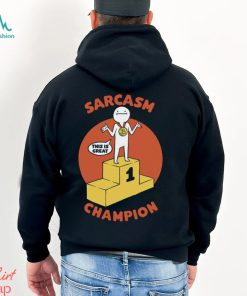 Champion Sarcasm Funny Pun Shirt