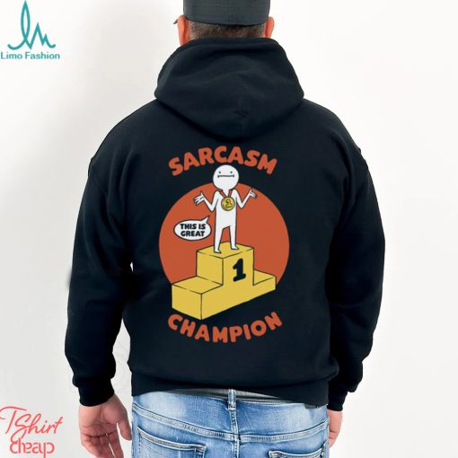 Champion Sarcasm Funny Pun Shirt