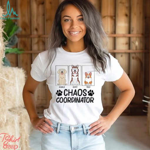 Chaos Coordinator   Birthday, Anniversary, Funny Gift For Dog Lovers, Dog Mom, Dog Dad   Personalized T Shirt