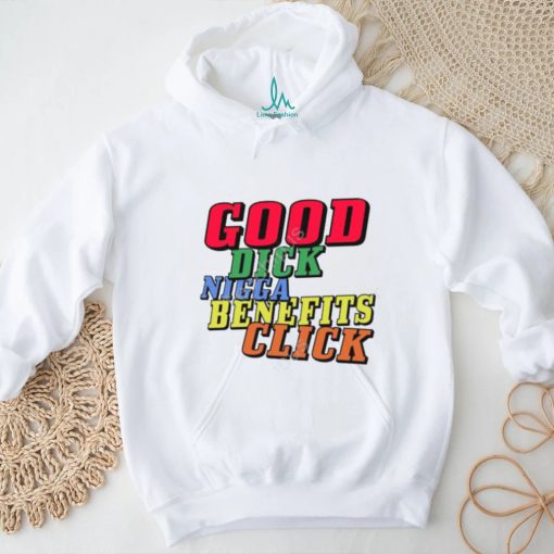 Charleston J White Wearing Good Dick Nigga Benefits Click T Shirt