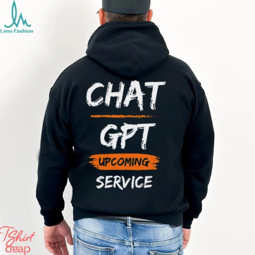 Chat GPT Upcoming Service Shirt