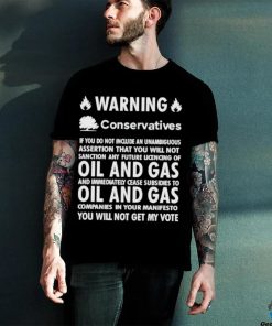 Chris Packham Warning Conservatives Democrats No Oil And Gas T Shirt