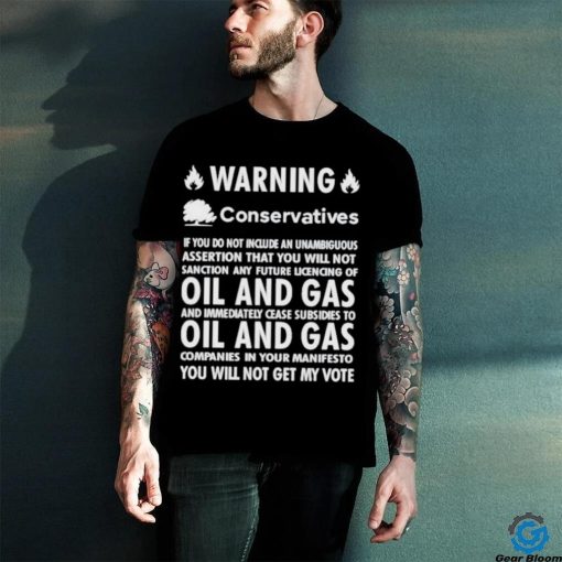 Chris Packham Warning Conservatives Democrats No Oil And Gas T Shirt