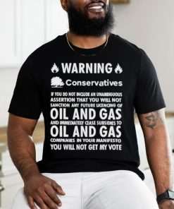 Chris Packham Warning Conservatives Democrats No Oil And Gas T Shirt