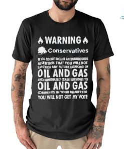 Chris Packham Warning Conservatives Democrats No Oil And Gas T Shirt