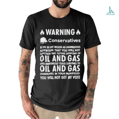 Chris Packham Warning Conservatives Democrats No Oil And Gas T Shirt