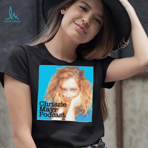 Chrissie Mayr Podcast Shirt