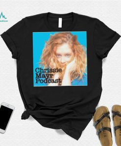 Chrissie Mayr Podcast Shirt