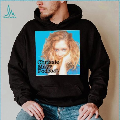 Chrissie Mayr Podcast Shirt