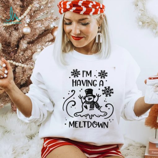Christmas Snowman Shirt I’m Having A Meltdown Sweatshirt