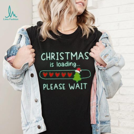 Christmas is loading please wait heart Christmas T Shirt
