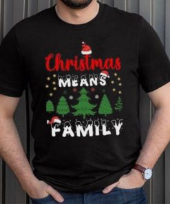 Christmas means family pine tree Christmas T Shirt