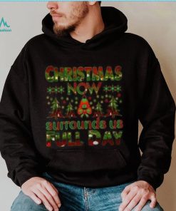 Christmas now surrounds us full day pine tree Christmas T shirt