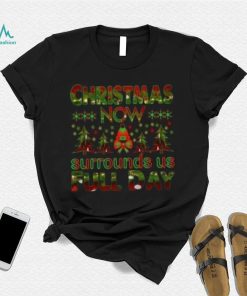 Christmas now surrounds us full day pine tree Christmas T shirt