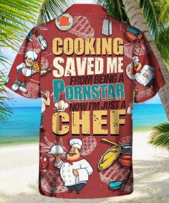 Cooking Lover Cooking Save Me From Being A Pornstar Now I’m Just A Chef Limited Edition Hawaiian Shirt