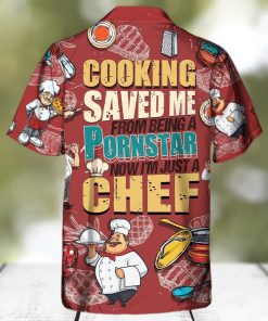 Cooking Lover Cooking Save Me From Being A Pornstar Now I’m Just A Chef Limited Edition Hawaiian Shirt