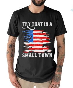 Country Lover Music Try That In A Small Country Western Town shirt