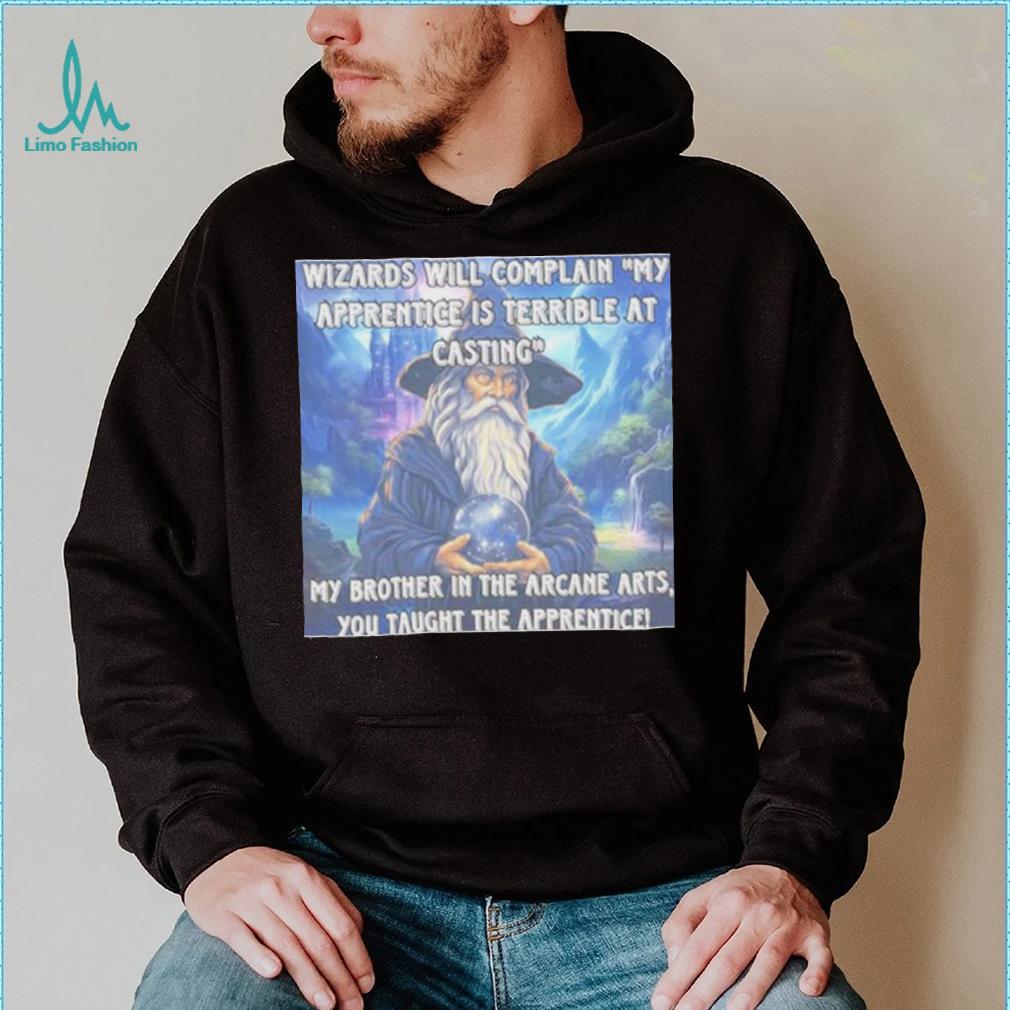 Craggy’s Corner Merch Wizards Will Complain My Apprentice Is Terrible At Casting Shirt Craggy’s Corner Merch Wizards Will Complain My Apprentice Is Terrible At Casting Shirt