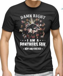 Damn Right I Am a Panthers Fan Now and forever 2023 shirt