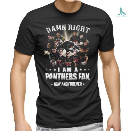 Damn Right I Am a Panthers Fan Now and forever 2023 shirt