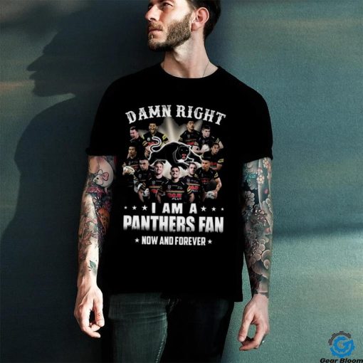 Damn Right I Am a Panthers Fan Now and forever 2023 shirt