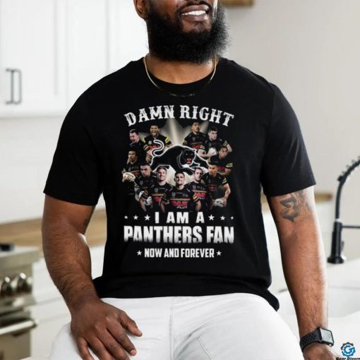 Damn Right I Am a Panthers Fan Now and forever 2023 shirt