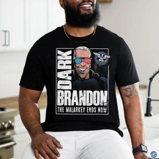 Dark Brandon T Shirt The Malarkey Ends Now Shirt Funny Biden Go Brandon Meme Shirt