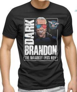 Dark Brandon T Shirt The Malarkey Ends Now Shirt Funny Biden Go Brandon Meme Shirt