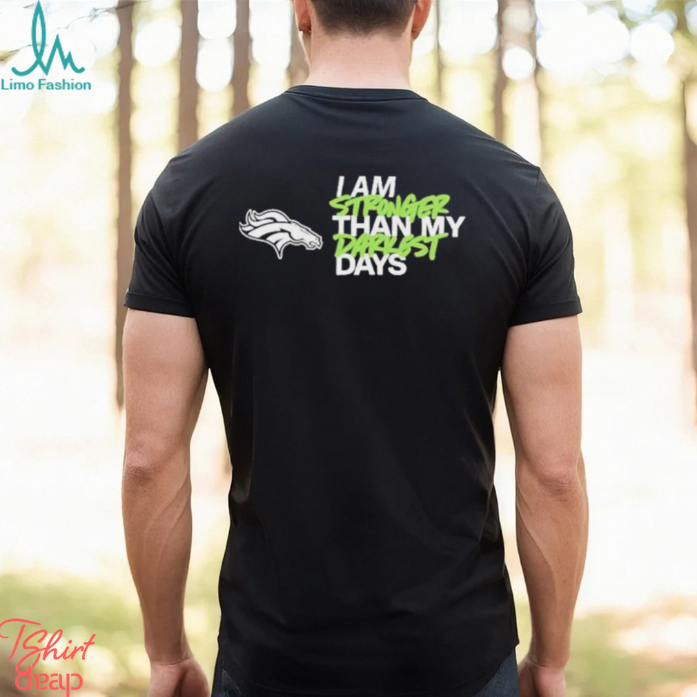 Denver Broncos I Am Stronger Than My Darkest Days Shirt - Lelemoon